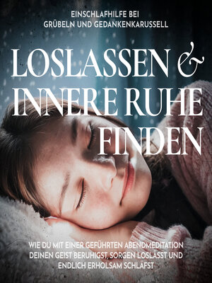 cover image of Einschlafhilfe bei Grübeln und Gedankenkarussell--Loslassen und innere Ruhe finden